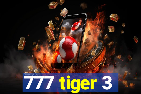 777 tiger 3